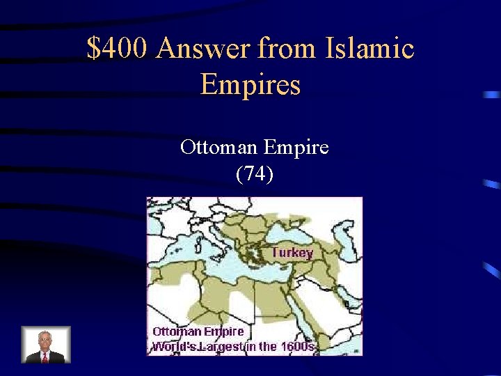 $400 Answer from Islamic Empires Ottoman Empire (74) 