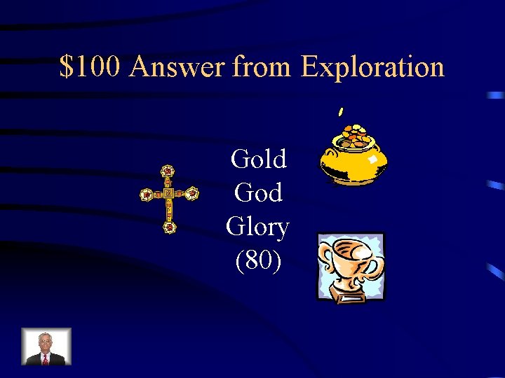 $100 Answer from Exploration Gold God Glory (80) 