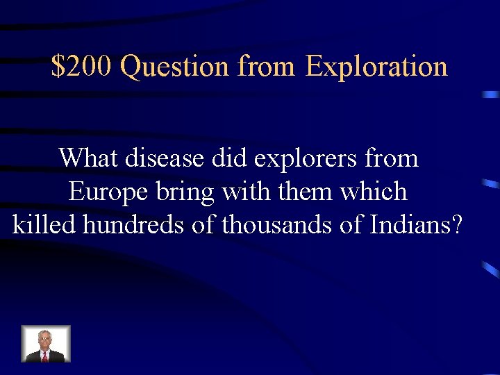 $200 Question from Exploration What disease did explorers from Europe bring with them which