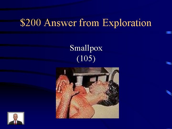 $200 Answer from Exploration Smallpox (105) 