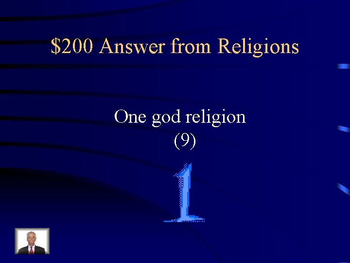 $200 Answer from Religions One god religion (9) 