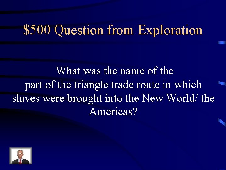 $500 Question from Exploration What was the name of the part of the triangle