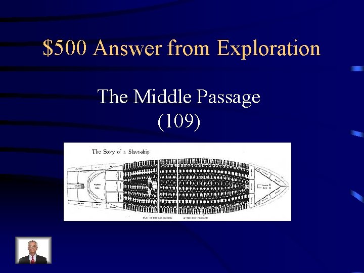 $500 Answer from Exploration The Middle Passage (109) 