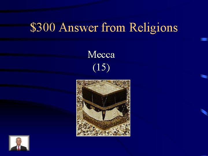 $300 Answer from Religions Mecca (15) 