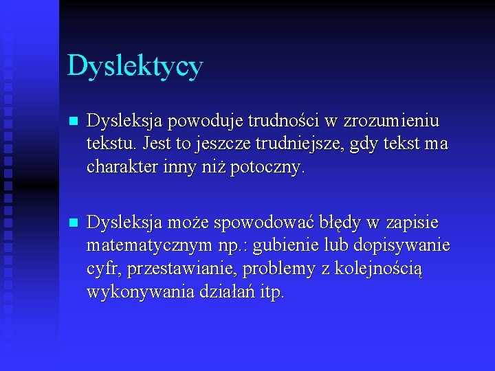 Dyslektycy n Dysleksja powoduje trudności w zrozumieniu tekstu. Jest to jeszcze trudniejsze, gdy tekst