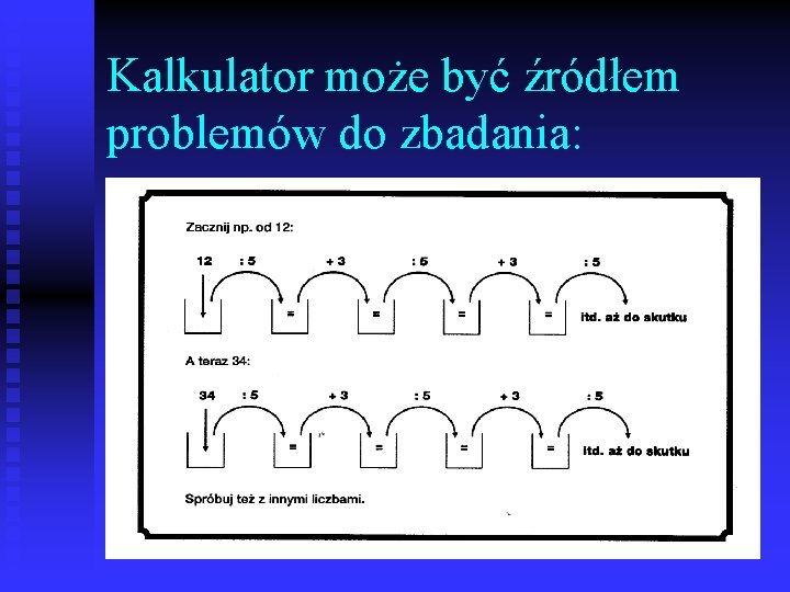 Kalkulator może być źródłem problemów do zbadania: 