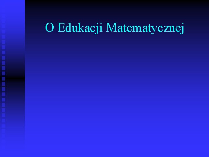 O Edukacji Matematycznej 