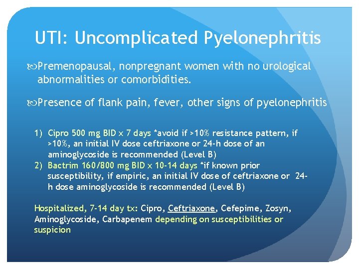 UTI: Uncomplicated Pyelonephritis Premenopausal, nonpregnant women with no urological abnormalities or comorbidities. Presence of