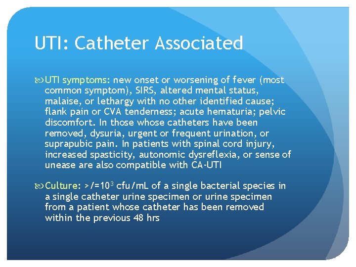 UTI: Catheter Associated UTI symptoms: new onset or worsening of fever (most common symptom),