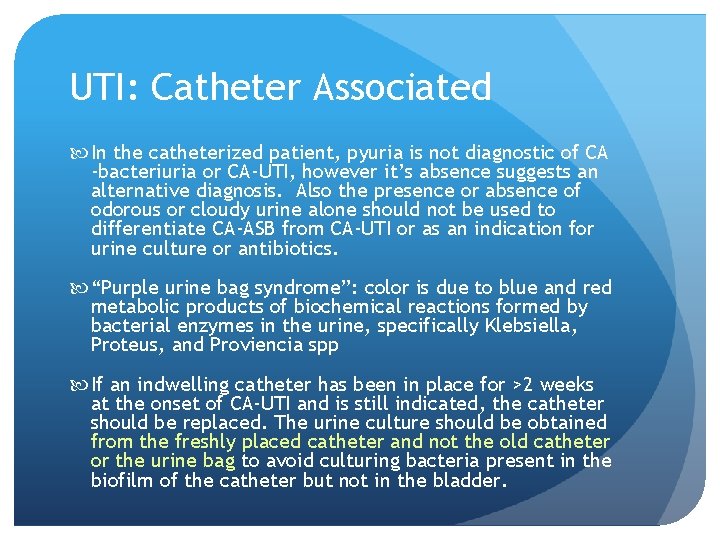UTI: Catheter Associated In the catheterized patient, pyuria is not diagnostic of CA -bacteriuria