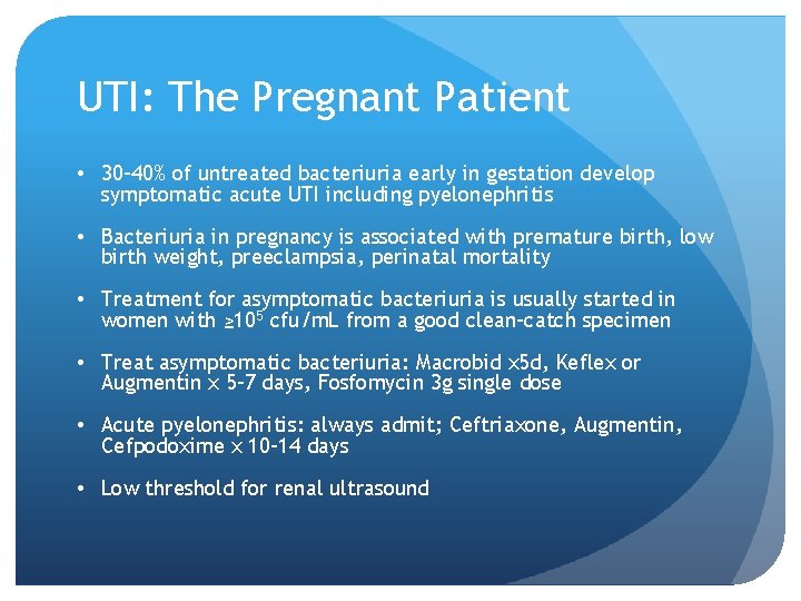 UTI: The Pregnant Patient • 30 -40% of untreated bacteriuria early in gestation develop
