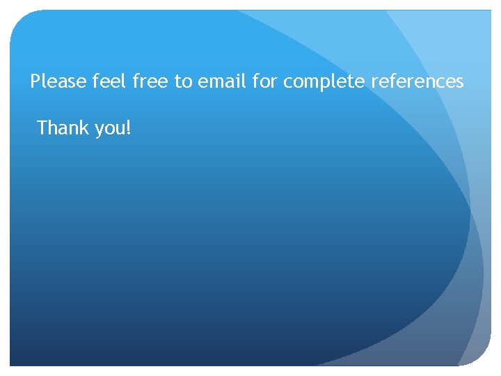 Please feel free to email for complete references Thank you! 