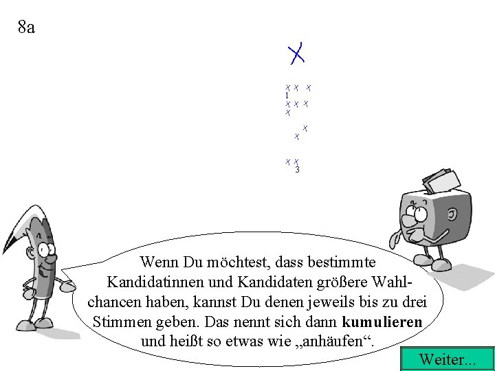 8 a 1 3 Wenn Du möchtest, dass bestimmte Kandidatinnen und Kandidaten größere Wahlchancen