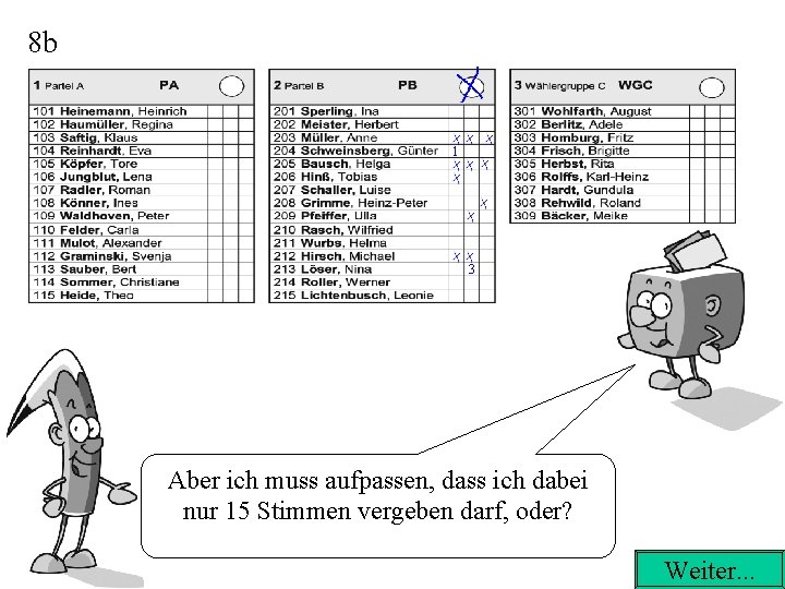 8 b 1 3 Aber ich muss aufpassen, dass ich dabei nur 15 Stimmen