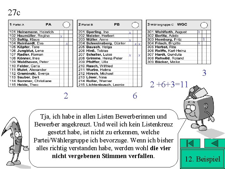 27 c 1 3 2 +6+3=11 2 6 Tja, ich habe in allen Listen