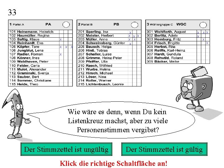 33 Wie wäre es denn, wenn Du kein Listenkreuz machst, aber zu viele Personenstimmen