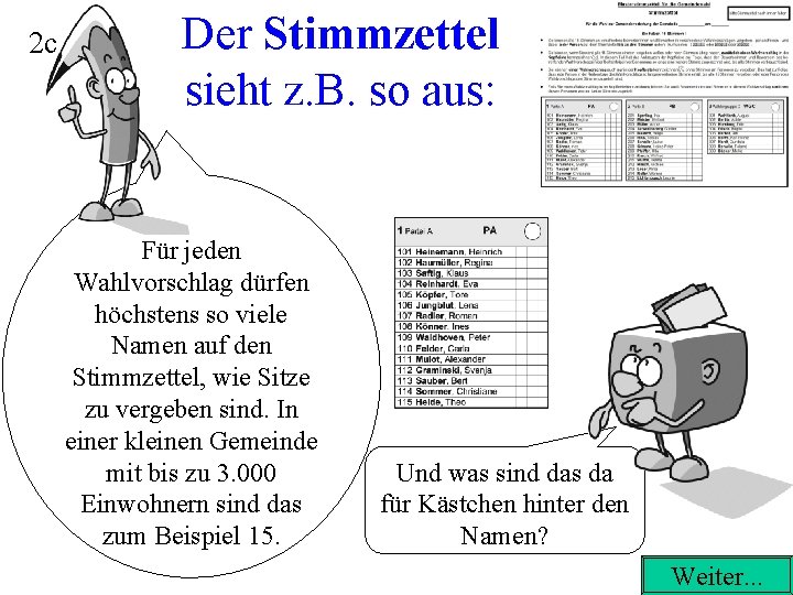 2 c Der Stimmzettel sieht z. B. so aus: Für jeden Wahlvorschlag dürfen höchstens