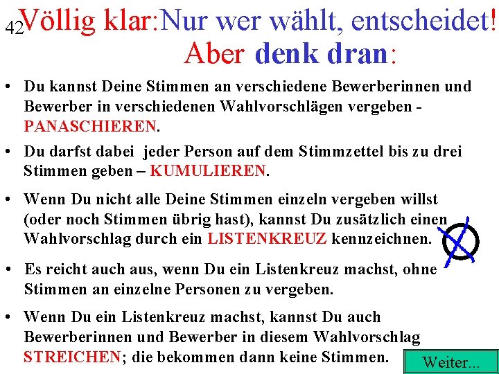 42 Völlig klar: Nur wer wählt, entscheidet! Aber denk dran: • Du kannst Deine