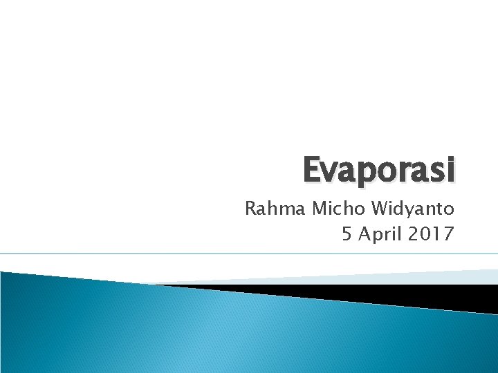 Evaporasi Rahma Micho Widyanto 5 April 2017 