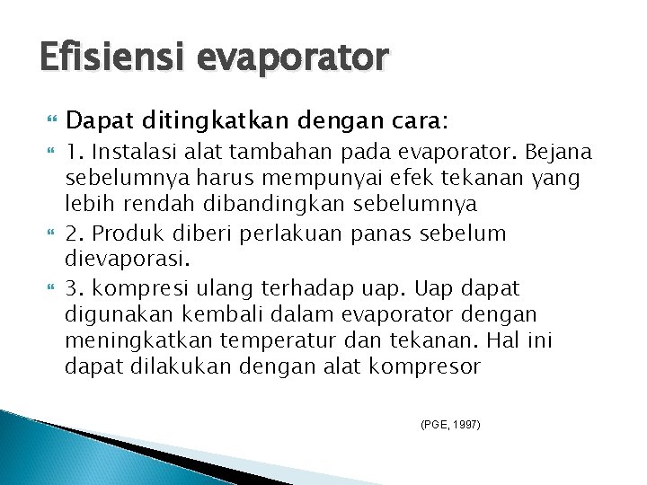 Efisiensi evaporator Dapat ditingkatkan dengan cara: 1. Instalasi alat tambahan pada evaporator. Bejana sebelumnya