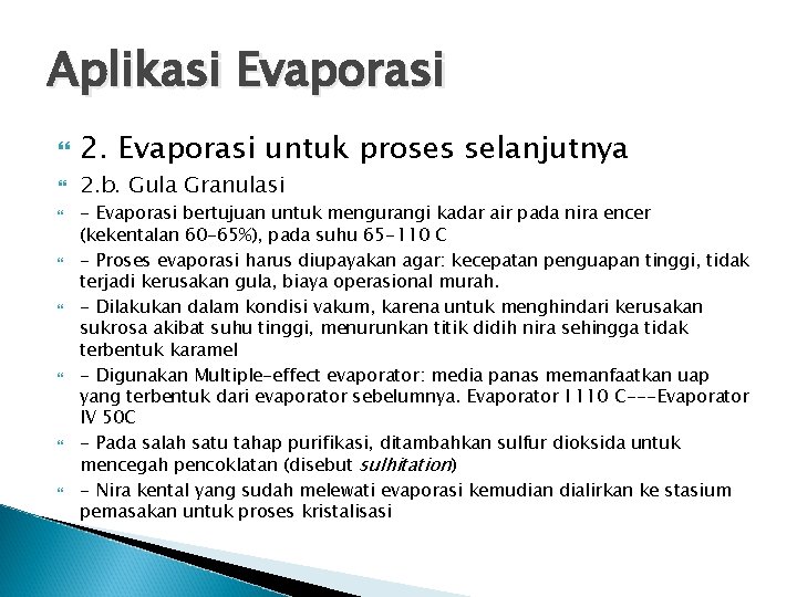 Aplikasi Evaporasi 2. Evaporasi untuk proses selanjutnya 2. b. Gula Granulasi - Evaporasi bertujuan