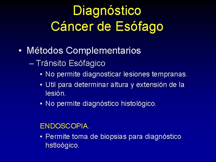 Diagnóstico Cáncer de Esófago • Métodos Complementarios – Tránsito Esófagico • No permite diagnosticar Diagnóstico Cáncer de Esófago • Métodos Complementarios – Tránsito Esófagico • No permite diagnosticar