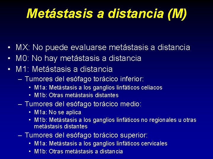 Metástasis a distancia (M) • MX: No puede evaluarse metástasis a distancia • M Metástasis a distancia (M) • MX: No puede evaluarse metástasis a distancia • M