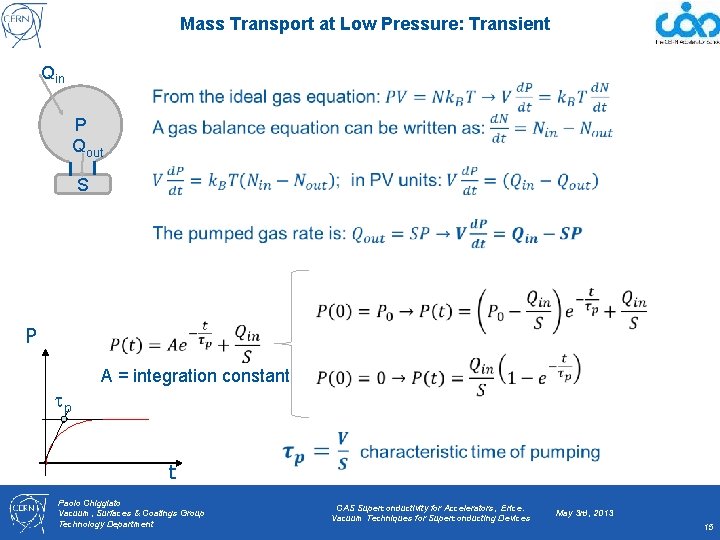 Mass Transport at Low Pressure: Transient Qin P Qout S P A = integration