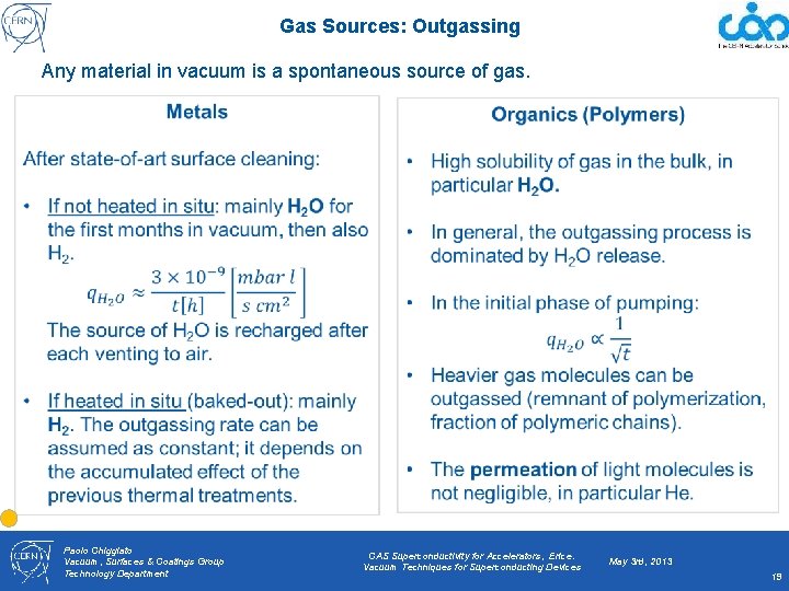 Gas Sources: Outgassing Any material in vacuum is a spontaneous source of gas. Paolo