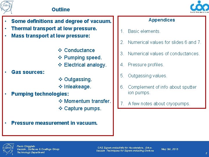 Outline • Some definitions and degree of vacuum. • Thermal transport at low pressure.