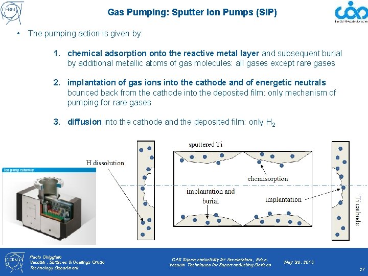 Gas Pumping: Sputter Ion Pumps (SIP) • The pumping action is given by: 1.