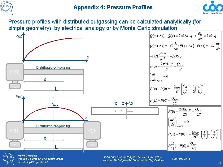 Appendix 4: Pressure Profiles Pressure profiles with distributed outgassing can be calculated analytically (for