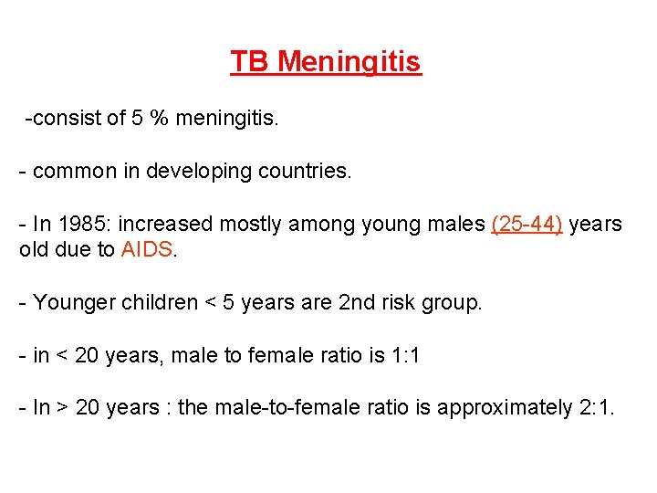 TB Meningitis -consist of 5 % meningitis. - common in developing countries. - In