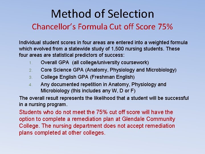 Method of Selection Chancellor’s Formula Cut off Score 75% Individual student scores in four