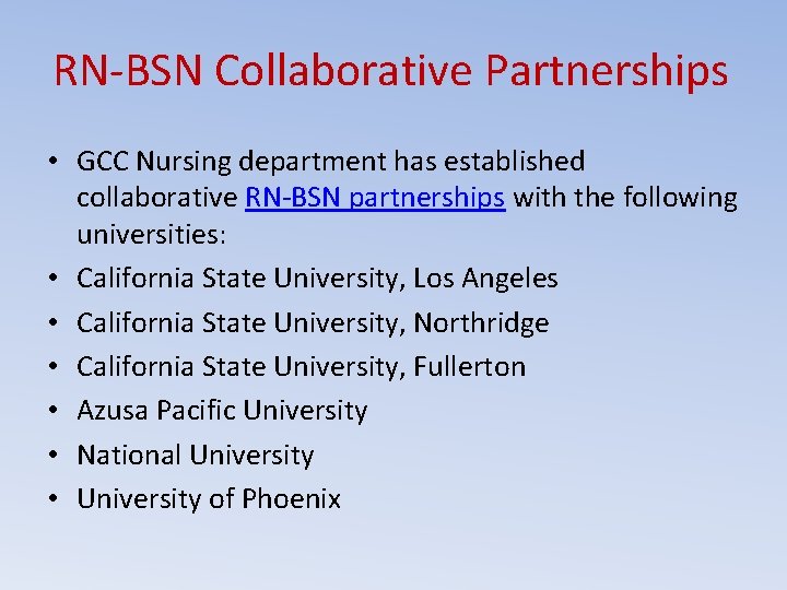 RN-BSN Collaborative Partnerships • GCC Nursing department has established collaborative RN-BSN partnerships with the