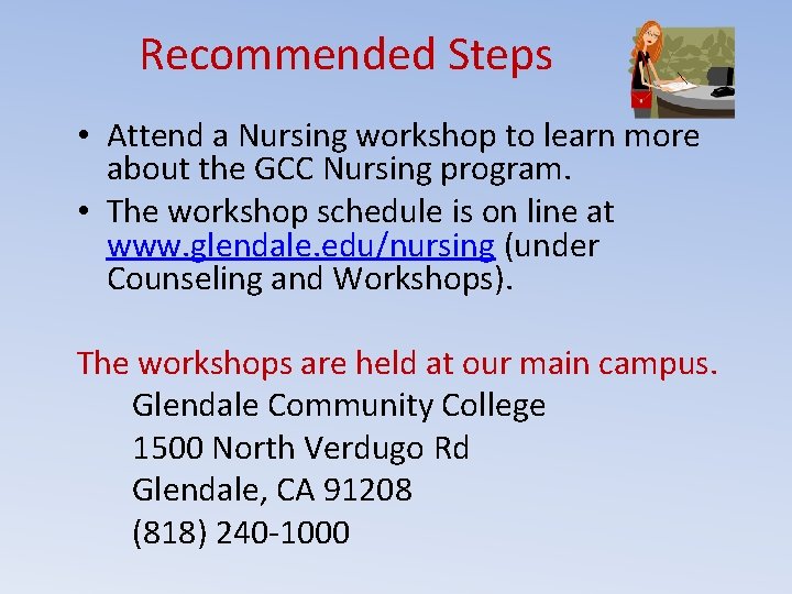 Recommended Steps • Attend a Nursing workshop to learn more about the GCC Nursing