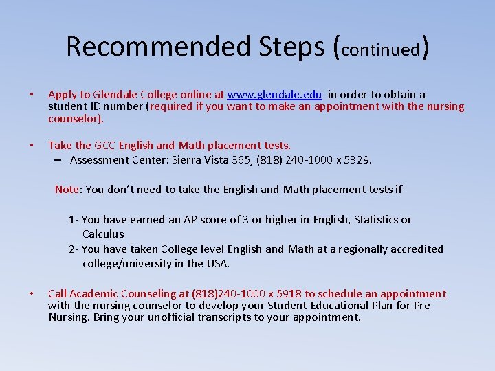 Recommended Steps (continued) • Apply to Glendale College online at www. glendale. edu in