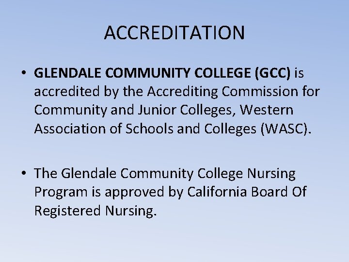 ACCREDITATION • GLENDALE COMMUNITY COLLEGE (GCC) is accredited by the Accrediting Commission for Community