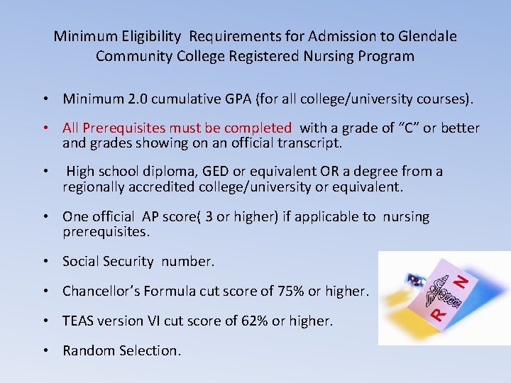 Minimum Eligibility Requirements for Admission to Glendale Community College Registered Nursing Program • Minimum