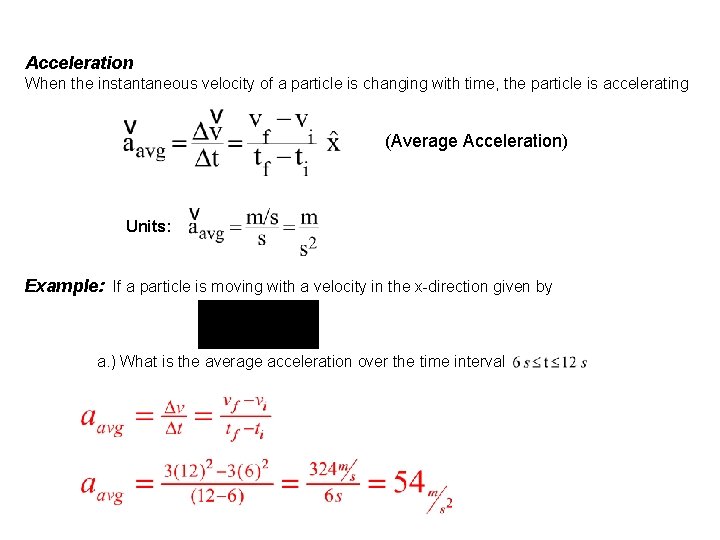 Acceleration When the instantaneous velocity of a particle is changing with time, the particle