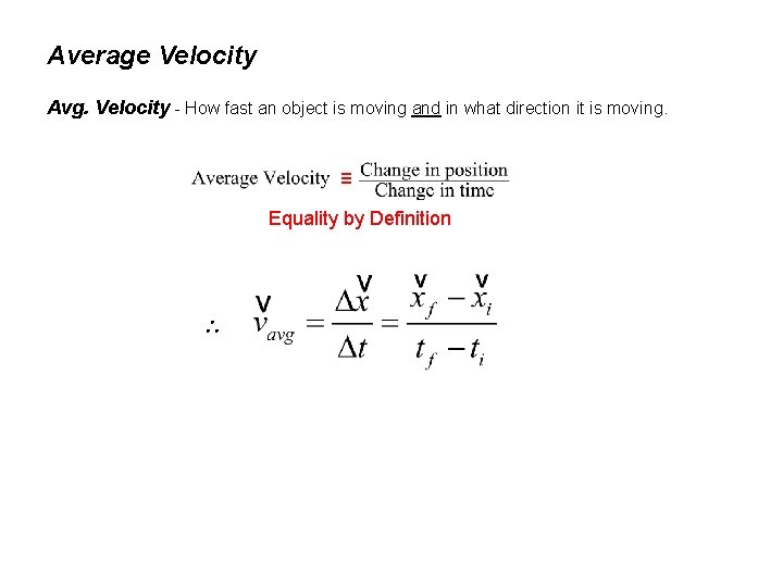 Average Velocity Avg. Velocity - How fast an object is moving and in what