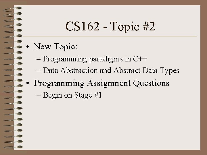 CS 162 - Topic #2 • New Topic: – Programming paradigms in C++ –