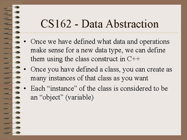 CS 162 - Data Abstraction • Once we have defined what data and operations