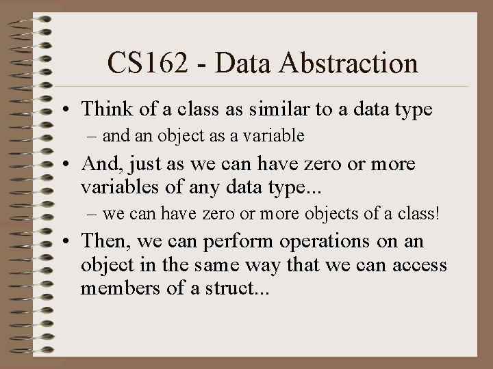 CS 162 - Data Abstraction • Think of a class as similar to a