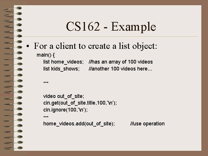 CS 162 - Example • For a client to create a list object: main()