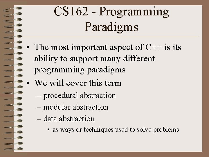 CS 162 - Programming Paradigms • The most important aspect of C++ is its