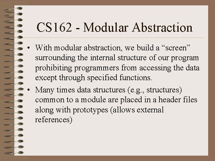 CS 162 - Modular Abstraction • With modular abstraction, we build a “screen” surrounding