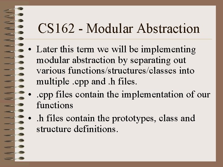 CS 162 - Modular Abstraction • Later this term we will be implementing modular