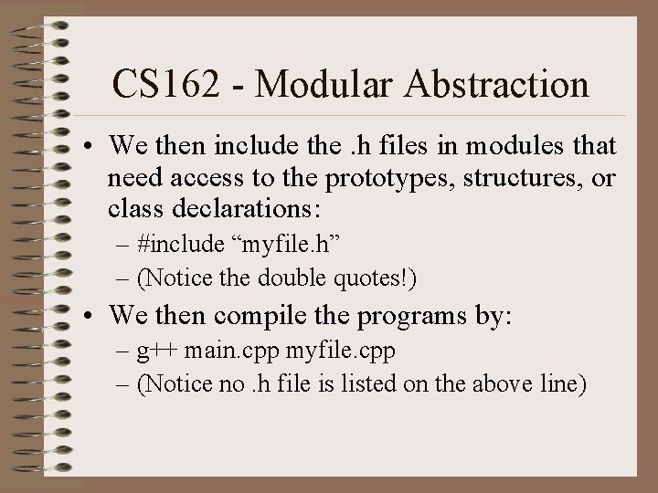 CS 162 - Modular Abstraction • We then include the. h files in modules