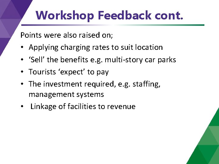 Workshop Feedback cont. Points were also raised on; • Applying charging rates to suit